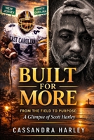 Built for More: From the Field to Purpose: A Glimpse of Scott Harley B0GY4GXXDQ Book Cover