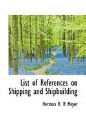 List of References on Shipping and Shipbuilding 935392507X Book Cover