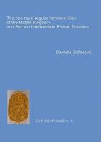 The Non-Royal Regular Feminine Titles of the Middle Kingdom and Second Intermediate Period: Dossiers 1906137129 Book Cover