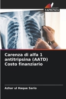Carenza di alfa 1 antitripsina (AATD) Costo finanziario (Italian Edition) 6208219671 Book Cover