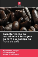Caracterização da resistência à ferrugem do café e à doença do fruto do café (Portuguese Edition) 6630094905 Book Cover