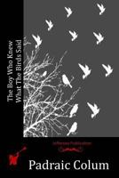The Boy Who Knew What the Birds Said 1523951575 Book Cover