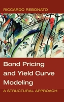 Bond Pricing and Yield Curve Modeling: A Structural Approach 1107165857 Book Cover