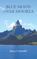 Blue Moon Over Moorea 1398411914 Book Cover