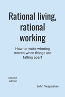 Rational Living, Rational Working: Quick Relief for Those Who Are about to Quit 1518765521 Book Cover