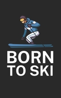 Born to ski: Notebook for skiers on the ski slope. 120 pages with page numbers. For notes or planning apr�s ski. 1678380237 Book Cover