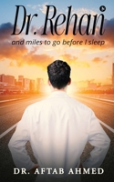 Dr. Rehan: and miles to go before I sleep B0FDBCJGJB Book Cover
