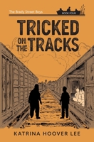 Tricked on the Tracks: Christian adventure books for kids, books for kids set in Indiana (The Brady Street Boys 1980s Adventure Series 1958683019 Book Cover