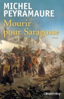 Mourir pour Saragosse 2702142850 Book Cover