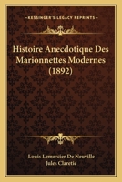 Histoire Anecdotique Des Marionnettes Modernes 1147299870 Book Cover