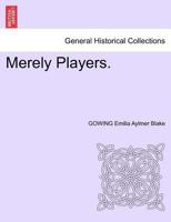 Merely Players. 1241371377 Book Cover