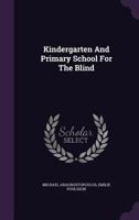 Kindergarten and Primary School for the Blind... 1354820495 Book Cover