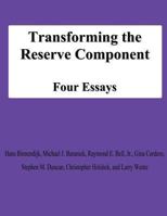 Transforming the Reserve Component: Four Essays 1478194944 Book Cover