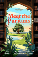 Meet the Puritans: A Guide to Their Lives and Books B0FNNC4TXJ Book Cover