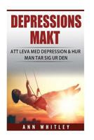 Depressionens makt: Att leva med depression & hur man tar sig ur den 1548300624 Book Cover