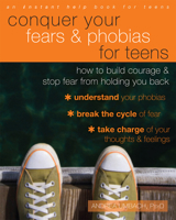 Conquer Your Fears and Phobias for Teens: How to Build Courage & Stop Fear from Holding You Back 1626251452 Book Cover