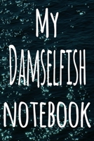 My Damselfish Notebook: The perfect gift for the fish keeper in your life - 119 page lined journal! 1699088608 Book Cover
