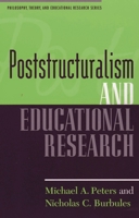 Poststructuralism and Educational Research (Philosophy, Theory, and Educational Research.) 0847691209 Book Cover