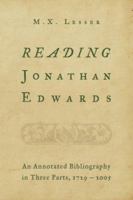 Reading Jonathan Edwards: An Annotated Bibliography in Three Parts, 1729-2005 0802862438 Book Cover