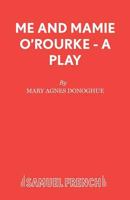 Me and Mamie O'Rourke - A Play 0573018448 Book Cover