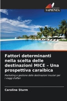 Fattori determinanti nella scelta delle destinazioni MICE - Una prospettiva caraibica (Italian Edition) 6208496152 Book Cover