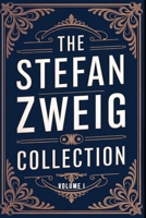 The Stefan Zweig Collection - Volume 1: A New Translation B0DZ5M3J6P Book Cover