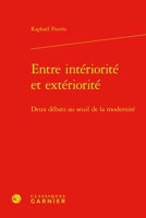 Entre Interiorite Et Exteriorite: Deux Debats Au Seuil de la Modernite (French Edition) 2406170217 Book Cover