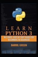 Learn Python 3 In 3 Days: Step by Step Guide for Beginners to Advanced B08C99859L Book Cover