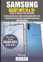 SAMSUNG GALAXY NOTE 10 AND 10+ USER’S GUIDE FOR SENIORS: Everything you need to Learn to Master your Samsung Galaxy Note 10 with Great Tips and ... Common Issues With illustrations. 1693032341 Book Cover