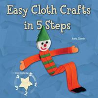 Easy Cloth Crafts in 5 Steps 0766030849 Book Cover