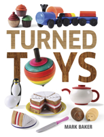 Turned Toys: 12 Fun Projects to Create for Children 1631866532 Book Cover