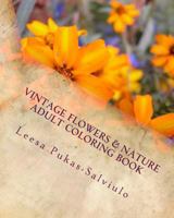 Vintage Flowers & Nature: A Mental Wellness Coloring Book 1530779359 Book Cover