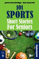 101 Sports Short Stories for Seniors: Large Print easy to read book for Seniors with Dementia, Alzheimer’s or memory issues B0DTYRN3HL Book Cover