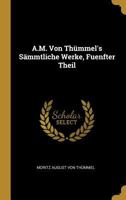 A. M. Von Th�mmels: A. M. Von Th�mmel's S�mmtliche Werke. Band 5 3111045730 Book Cover