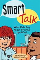 Smart Talk: What Kids Say About Growing Up Gifted 1575422050 Book Cover