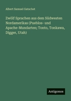 Zwölf Sprachen aus dem Südwesten Nordamerikas (Pueblos- und Apache-Mundarten; Tonto, Tonkawa, Digger, Utah) (German Edition) 3563871426 Book Cover