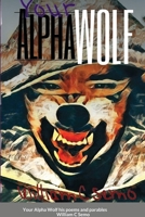 Your Alpha Wolf: his poems and parables 1300650087 Book Cover