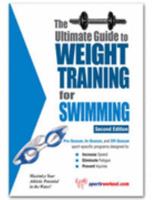 The Ultimate Guide to Weight Training for Swimming (The Ultimate Guide to Weight Training for Sports, 25)