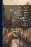 Corpus Documentarum Inquisitions Haereticae Pravitatis Neerlandicae 1022017152 Book Cover