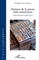 Histoire de la presse italo-américaine: Du Risorgimento à la Grande Guerre (L'Aire Anglophone) (French Edition) 2343209693 Book Cover