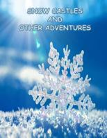 Snow Castles and Other Adventures: Children's Stories 1983427993 Book Cover