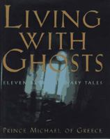 Living With Ghosts: Eleven Extraordinary Tales (Living with Ghosts) 0393039528 Book Cover