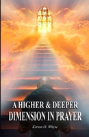 A Higher and Deeper Dimension in Prayer 1990266355 Book Cover