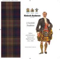 Kinloch Anderson, a Scottish Tradition: Tailors and Kiltmakers, Tartan and Highland Dress Since 1868 1906000670 Book Cover