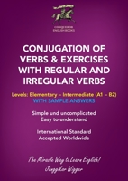 CONJUGATION OF VERBS & EXERCISES WITH REGULAR AND IRREGULAR VERBS: Simple and uncomplicated. Easy to understand. 3905936100 Book Cover