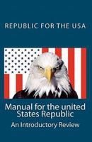 Manual for the united States Republic: An Introductory Review 1456577719 Book Cover