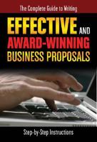 The Complete Guide to Writing Effective and Award Winning Business Proposals: Step-by-Step Instructions 1601382340 Book Cover