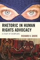 Rhetoric in Human Rights Advocacy: A Study of Exemplars 149851569X Book Cover