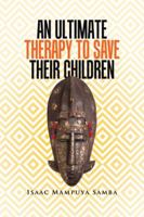 An Ultimate Therapy to Save Their Children 1524661570 Book Cover