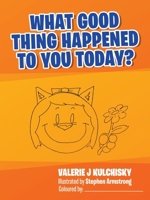 What Good Thing Happened to You Today? 1982270942 Book Cover